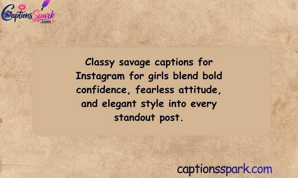 Classy Savage Captions for Instagram for Girls