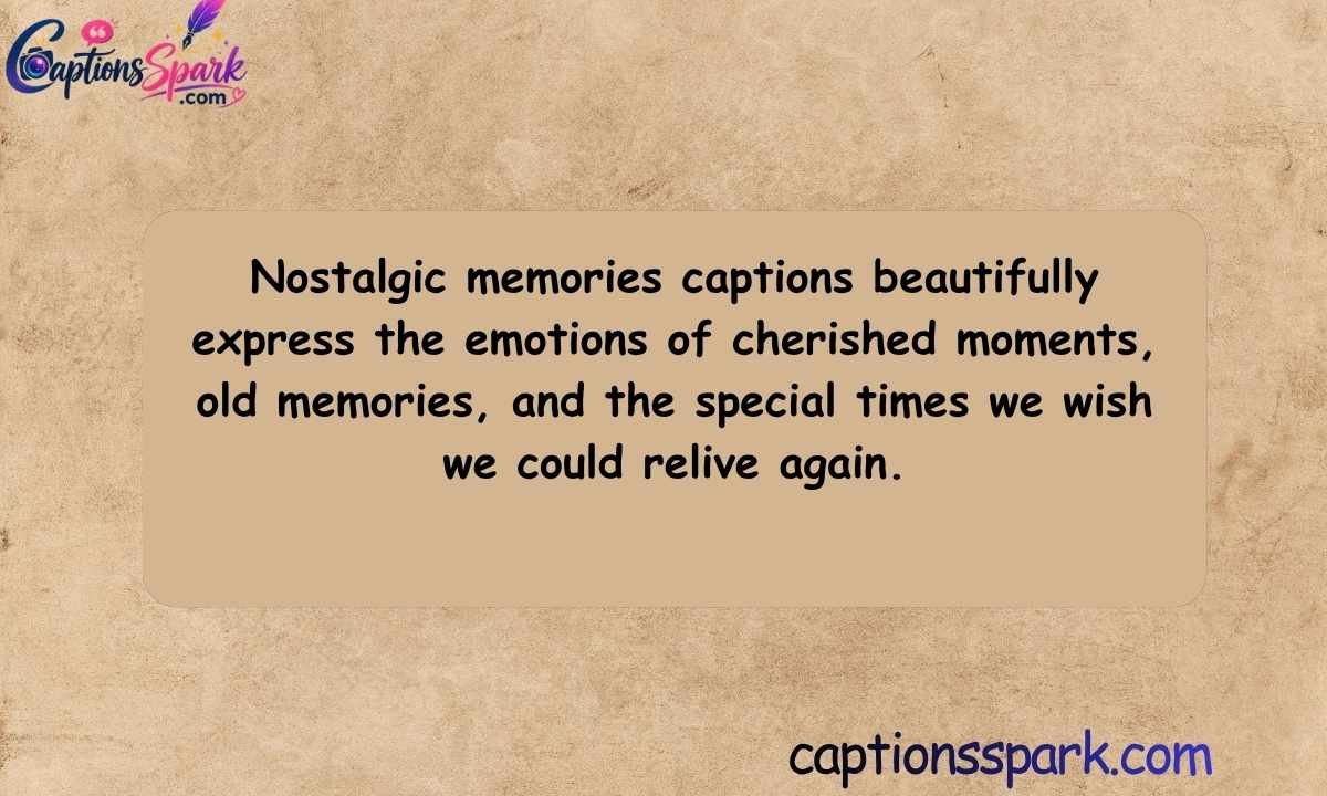 Nostalgic Memories Captions for Instagram